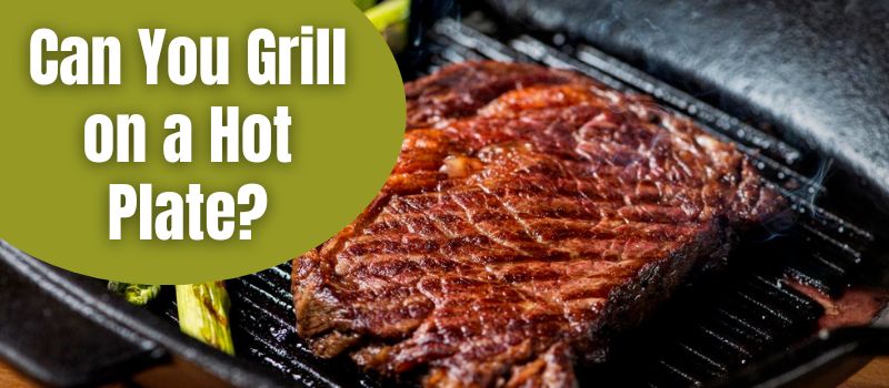 can-you-grill-on-a-hot-plate