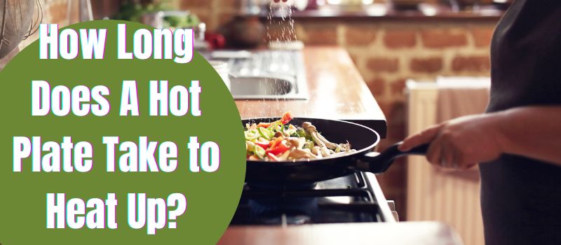 how-long-does-a-hot-plate-take-to-heat-up